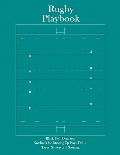 Rugby Playbook: Rugby coach playbook, Blank field Diagrams, Notebook for Drawing Up Plays, Drills, Tactic, Strategy and Scouting, Gift for Rugby ... kids, 8.5 x 11 inches large (Sports Playbook)