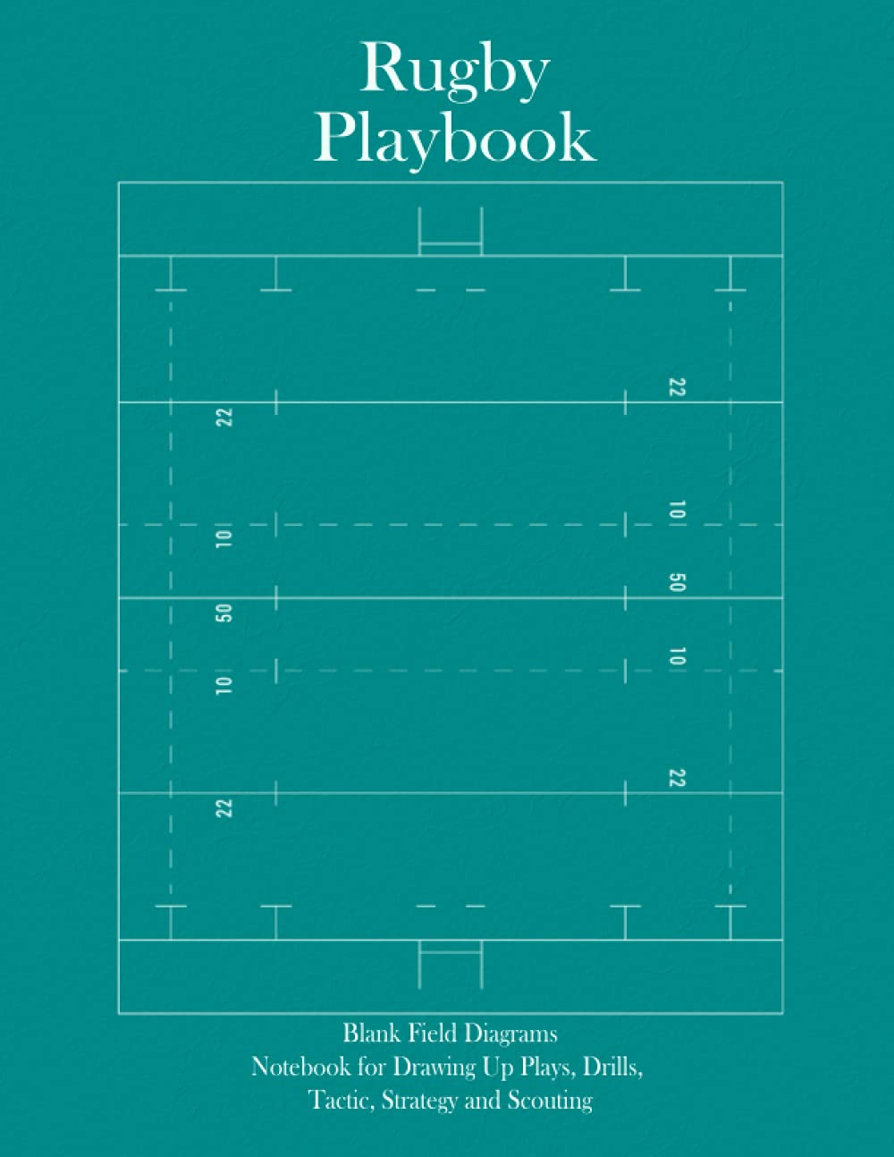 Rugby Playbook: Rugby coach playbook, Blank field Diagrams, Notebook for Drawing Up Plays, Drills, Tactic, Strategy and Scouting, Gift for Rugby ... kids, 8.5 x 11 inches large (Sports Playbook)