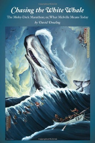 Chasing the White Whale: The Moby-Dick Marathon; or, What Melville Means Today