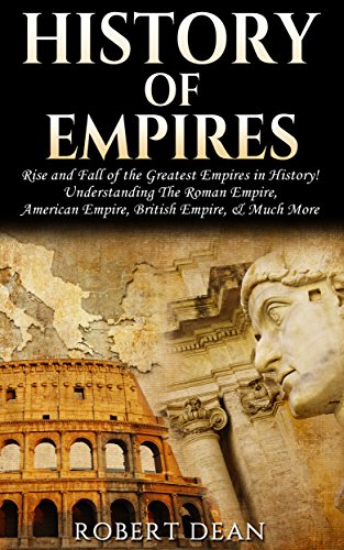 dean roberts - History of Empires: Rise and Fall of the Greatest 