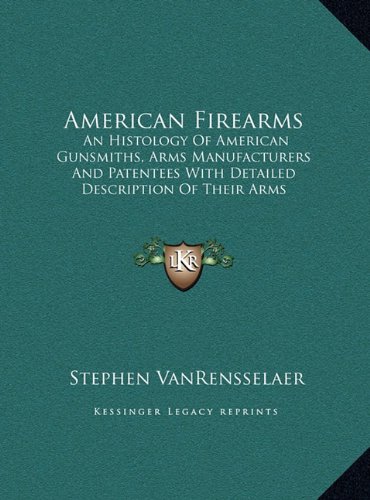 Buy American Firearms: An Histology Of American Gunsmiths, Arms ...