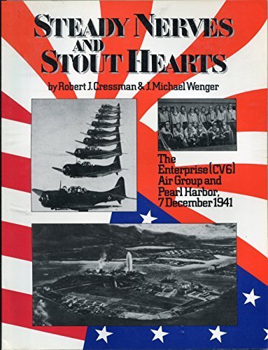 Steady Nerves and Stout Hearts: The Enterprise Cvg Air Group and Pearl Harbor, 7 December, 1941