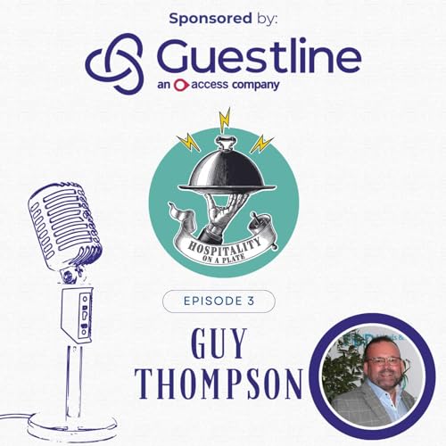 Hospitality on a Plate - Episode 3 - Guy Thompson