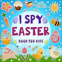 I Spy Easter Book for Kids Ages 2-5: Easter Basket Stuffers for Toddler: A Fun Activity Book with Interactive Guessing Game and Coloring for Little Kids B0CWDWHL1W Book Cover
