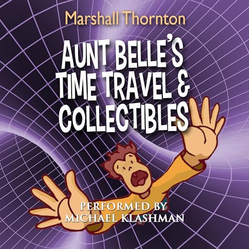Aunt Belle's Time Travel &amp;amp; Collectibles by Marshall Thornton episode artwork