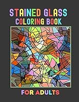 Stained Glass Coloring Book For Adults: Creative Designs For Stress Relief And Relaxation For Women And Men B08D4VRR9C Book Cover