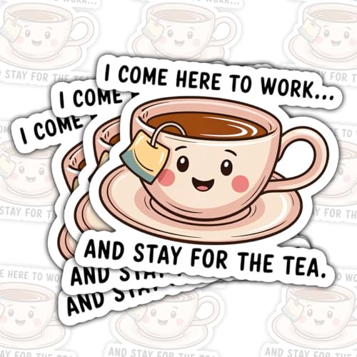3 PCS I Come Here to Work and Stay for Tea Sticker, Funny Tea Lover Quote Decal, Motivational Tea Break Sticker - Stickers for Laptop, Water Bottle, Hard Hat 3', Gift for Friends, Family, Coworkers