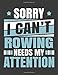 Produktbild Sorry I Can't Rowing Needs My Attention: Funny Cool Rower Journal | Notebook | Workbook | Diary | Planner-8.5x11 - 120 College Ruled Lined Paper Pages ... Athletes, Champions, Enthusiasts, Coach