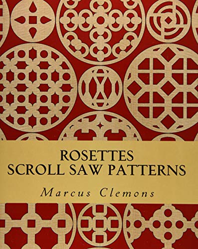 ROSETTES: Scroll Saw Patterns: Scroll Saw Patterns (Volume 1)