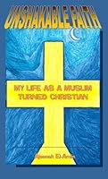 Unshakable Faith: My Life as a Muslim Turned Christian 097709071X Book Cover