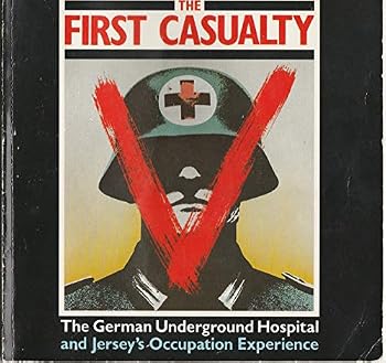 Paperback The First Casualty: When War comes is truth / German Underground Hospital Book