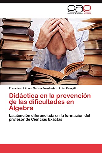 Didactica En La Prevencion de Las Dificultades En Algebra: La atención diferenciada en la formación del profesor de Ciencias Exactas