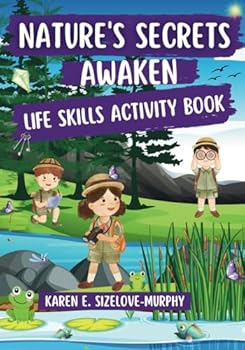 NATURE'S SECRETS AWAKEN: LIFE SKILLS ACTIVITY BOOK