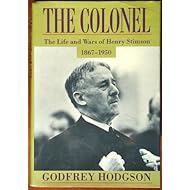 Colonel, The: The Life and Wars of Henry Stimson, 1867-1950