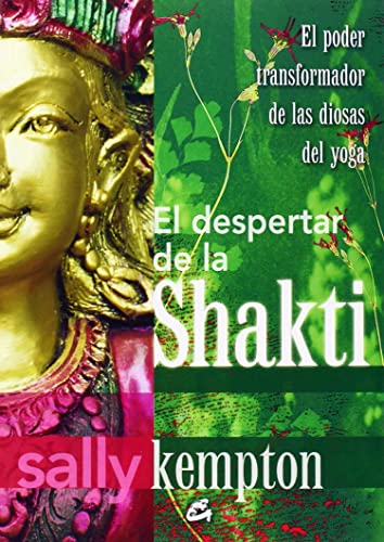 El Despertar De La Shakti: El Poder Transformador De Las Diosas Del Yoga (Taller De La Hechicera)