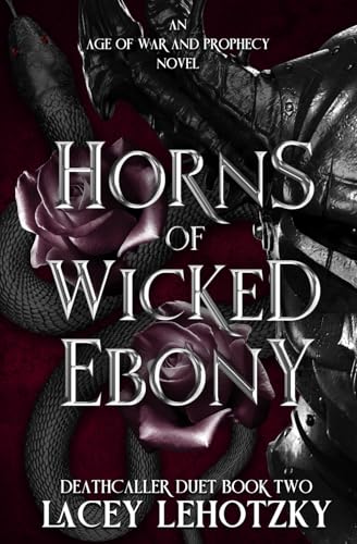 Horns of Wicked Ebony: Deathcaller Duet, book 2 (An Age of War and Prophecy)