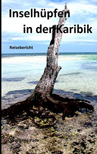 Inselhüpfen in der Karibik (German Edition)