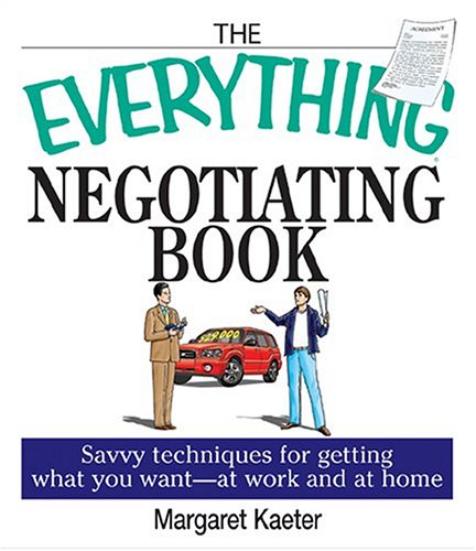 The Everything Negotiating Book: Savvy Techniques For Getting What You