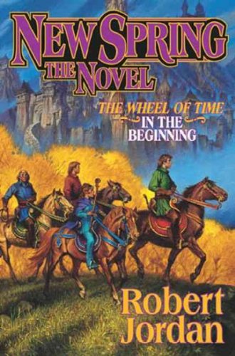 NEW SPRING A WHEEL OF TIME PREQUEL BY (JORDAN, ROBERT)