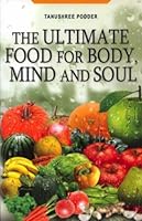 The Ultimate Food for Body, Mind and Soul 8174765220 Book Cover