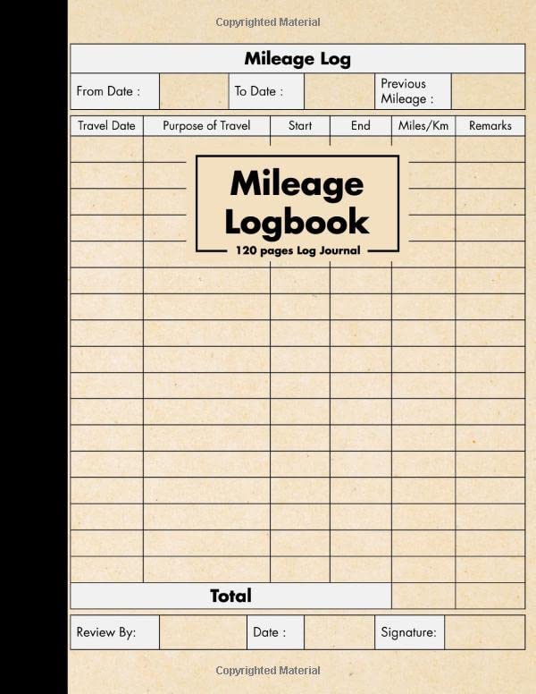 Mileage Logbook : 120 Pages Log Journal: Vehicle Mileage Log Tracker For Personal Self Employed Owner, Small Business Bookkeeping and Tax Deduction Paperback – June 13, 2020