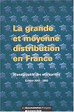 La grande et moyenne distribution en France : Monographies des entreprises, édition 2002-2003