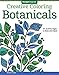 Creative Coloring Botanicals: Art Activity Pages to Relax and Enjoy! (Design Originals) 30 Designs of Flowers, Vines, Leaves, Plants, & More, with Extra-Thick Perforated Paper & Beginner-Friendly Tips