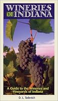 Wineries of Indiana: A Guide to the Wineries and Vineyards of Indiana (Wines and Wineries) 0970415400 Book Cover