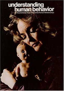 Hardcover Understanding Human Behavior: An Illustrated Guide to Successful Human Relationships (Volume 3) Book