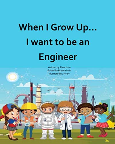 When I Grow Up...I want to be an Engineer