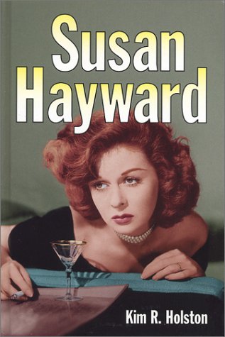 Susan Hayward: Her Films and Life Destin Émouvant Star