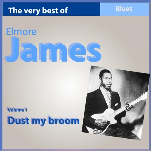 Amazon.co.jp The Very Best of Elmore James, Vol. 1 Dust My Broom Elmore James デジタルミュージック