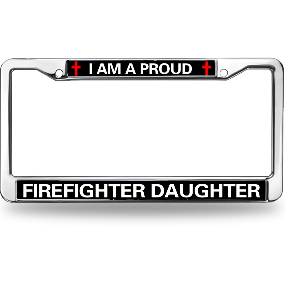 Proud Firefighter Daughter License Plate Frame - First Responder Family Car Accessory