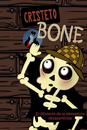 Cristeto Bone. El misterio de la dentadura desaparecida.: Lectura infantil/juvenil. Suspense. Humor. Misterio. Novela infantil.