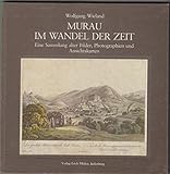  Murau im Wandel der Zeit. Eine Sammlung alter Bilder, Photographien und Ansichtskarten