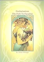 Fruitarianism: The Path to Paradise 0646505858 Book Cover