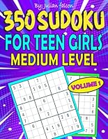 350 Sudoku For Teen Girls Medium Level - Volume 1: Fun and Engaging Puzzles Challenges with Solutions - Perfect Brain Teaser for Teens and Tweens with ... Soduku (350 Sudoku For Teen Girls All Levels) B0D78YLHGV Book Cover
