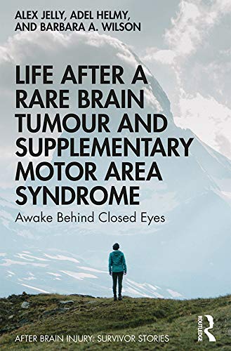 Life After a Rare Brain Tumour and Supplementary Motor Area Syndrome: Awake Behind Closed Eyes (Afte