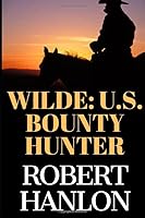 Wilde: United States Bounty Hunter 1672013240 Book Cover