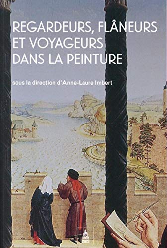 Regardeurs, flâneurs et voyageurs dans la peinture Regardeurs, flâneurs et voyageurs dans la peinture