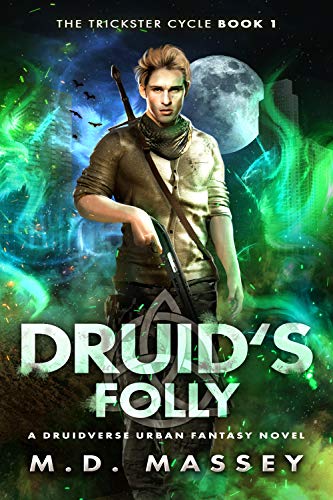 Druid's folly: a druidverse urban fantasy novel (the trickster cy…