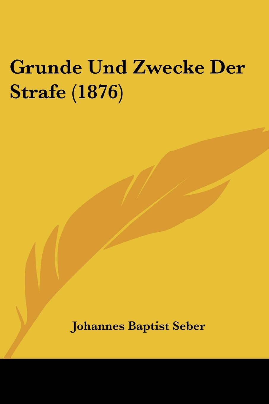 Grunde Und Zwecke Der Strafe (1876)