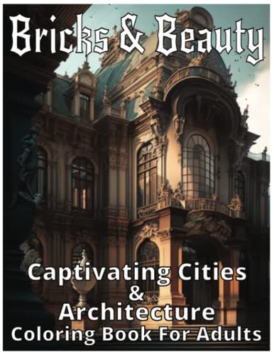 Bricks & Beauty: Captivating Cities & Architecture Coloring Book For Adults #TOP7
