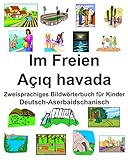 Deutsch-Aserbaidschanisch Im Freien/Açıq havada Zweisprachiges Bildwörterbuch für Kinder - Richard Carlson 