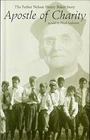 Apostle of Charity: The Father Nelson Henry Baker Story B000PU66IK Book Cover