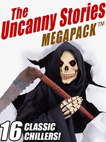 The Uncanny Stories MEGAPACK®: 16 Classic Chillers