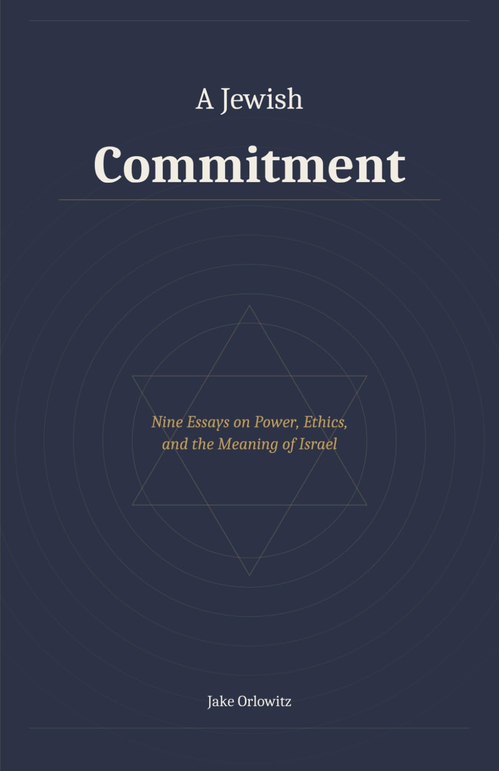 A Jewish Commitment: Nine Essays on Power, Ethics, and the Meaning of Israel