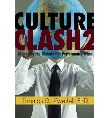 [(Culture Clash 2: Managing the Global High-Performance Team)] [ By (author) Thomas D. Zweifel ] [July, 2013] Paperback – 16 July 2013