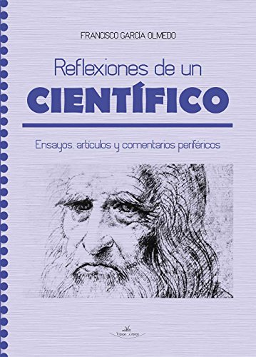 Reflexiones de un científico: Ensayos, artículos y comentarios periféricos