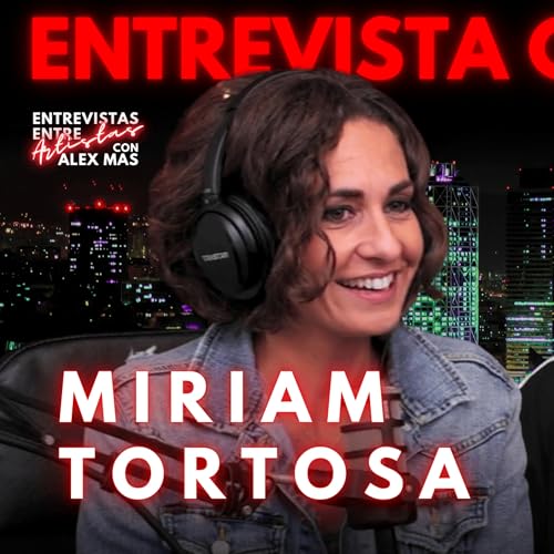 MIRIAM TORTOSA | Actriz y presentadora | Entrevistas Entre Artistas #223